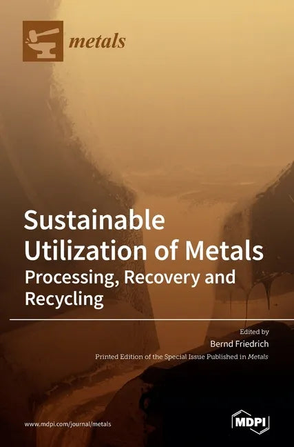 Sustainable Utilization of Metals: Processing, Recovery and Recycling - Hardcover