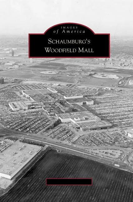 Schaumburg's Woodfield Mall - Hardcover
