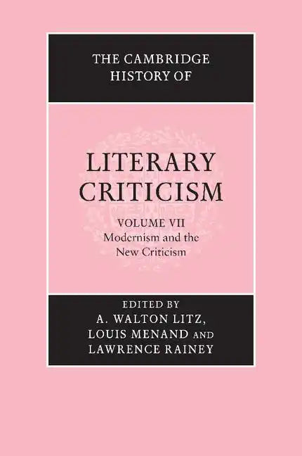 The Cambridge History of Literary Criticism: Volume 7, Modernism and the New Criticism - Paperback