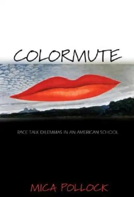 Colormute: Race Talk Dilemmas in an American School - Paperback