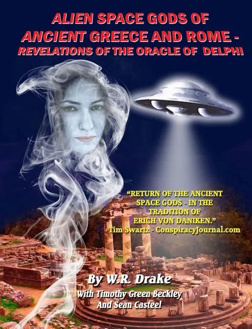 Alien Space Gods Of Ancient Greece And Rome: Revelations Of The Oracle Of Delphi - Paperback
