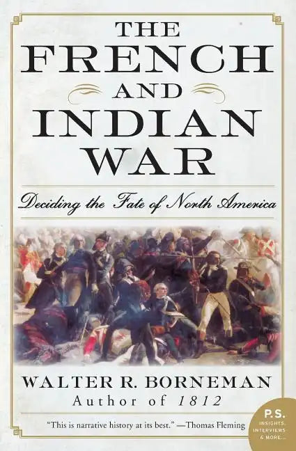 The French and Indian War: Deciding the Fate of North America - Paperback