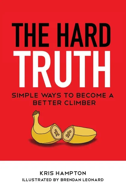The Hard Truth: Simple Ways to Become a Better Climber - Paperback