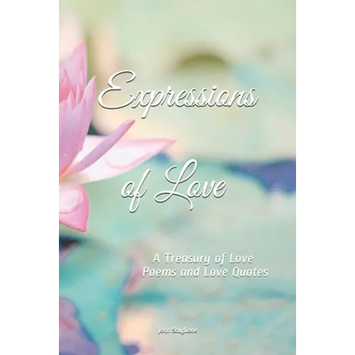 Expressions of Love: A Treasury of Love Poems and Love Quotes - Paperback