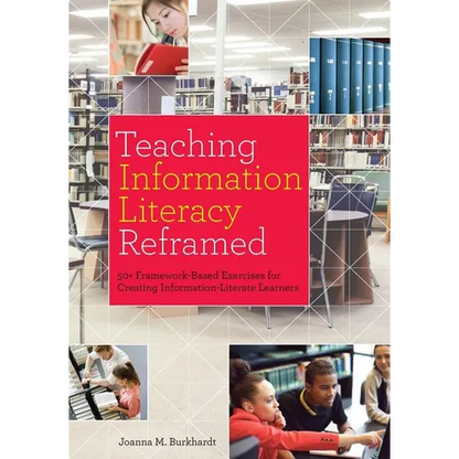 Teaching Information Literacy Reframed: 50+ Framework-Based Exercises for Creating Information-Literate Learners - Paperback