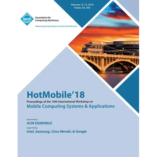 HotMobile '18: Proceedings of the 19th International Workshop on Mobile Computing Systems & Applications - Paperback