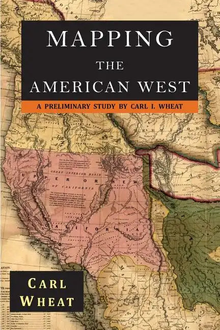 Mapping the American West 1540-1857: A Preliminary Study - Paperback