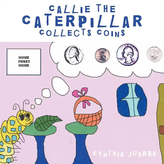 Callie the Caterpillar Collects Coins - Paperback