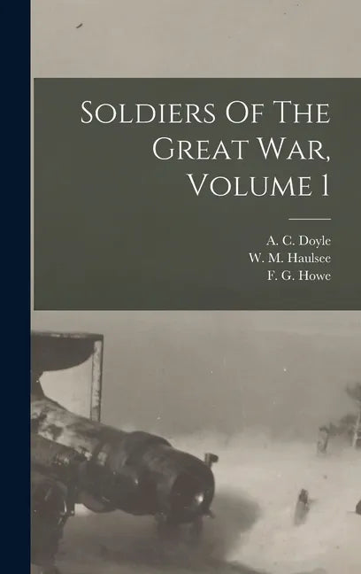 Soldiers Of The Great War, Volume 1 - Hardcover