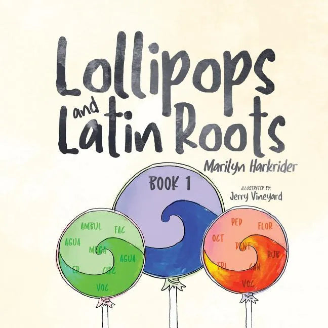 Lollipops and Latin Roots: Book 1 in the Wonderful World of Words Series - Paperback
