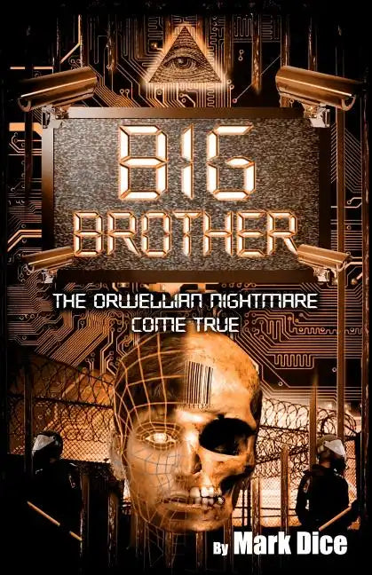 Big Brother: The Orwellian Nightmare Come True - Paperback