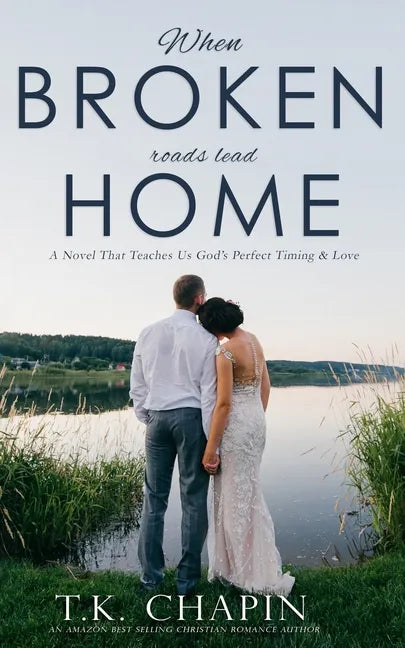 When Broken Roads Lead Home: A Hope Filled Romance Novel - Paperback