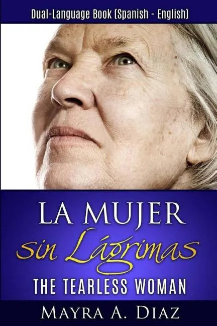 La Mujer sin Lágrimas: Dual-Language Book (Spanish - English) - Paperback