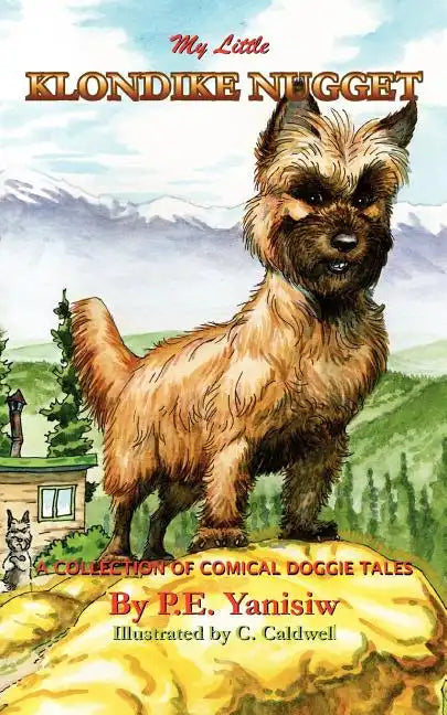 My Little Klondike Nugget: A Collection of Comical Doggie Tales - Paperback