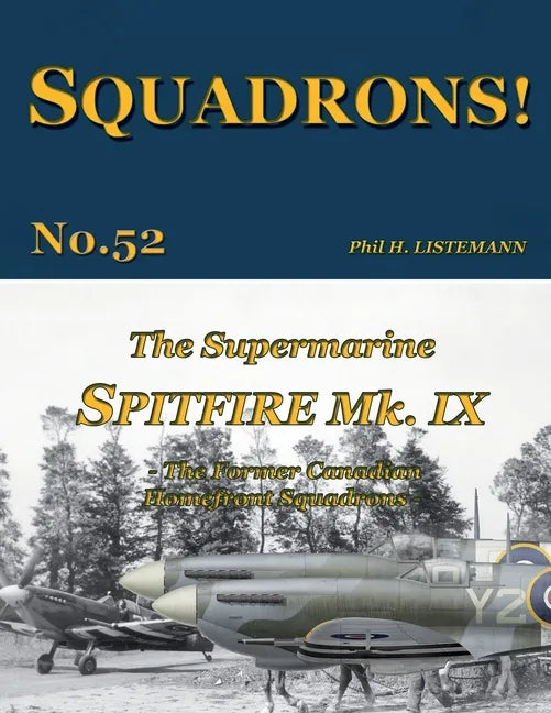 The Supermarine Spitfire Mk IX: The former Canadian Homefront squadrons - Paperback