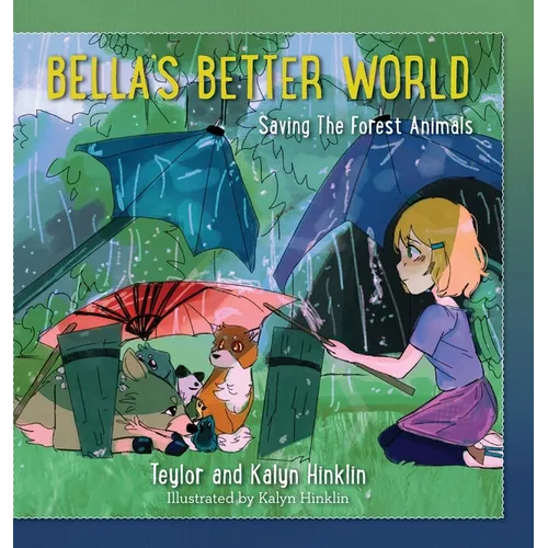 Bella's Better World: Saving the Forest Animals - Hardcover