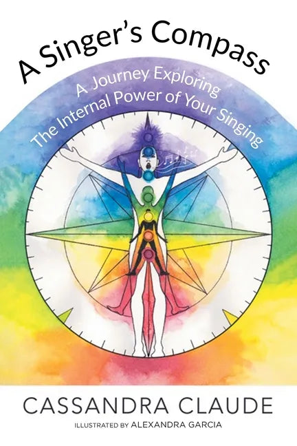 A Singer's Compass: A Journey Exploring the Internal Power of Your Singing - Paperback