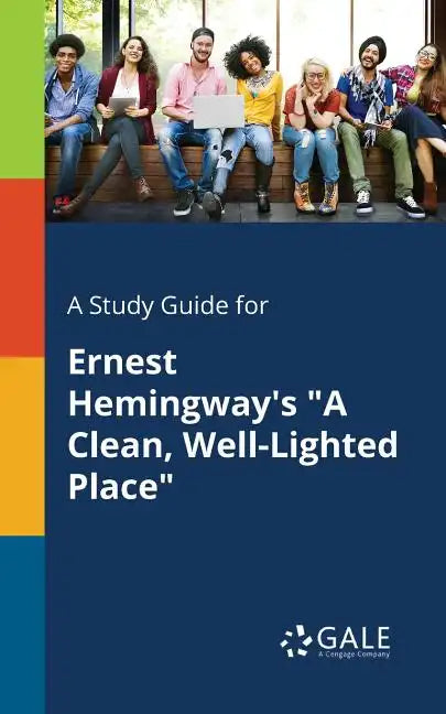 A Study Guide for Ernest Hemingway's "A Clean, Well-Lighted Place" - Paperback
