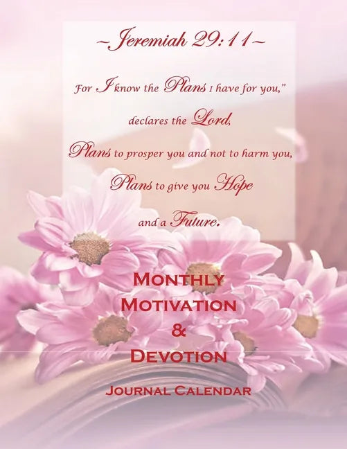 Jeremiah 29: 11 Monthly Motivation & Devotion Journal Calendar - Paperback