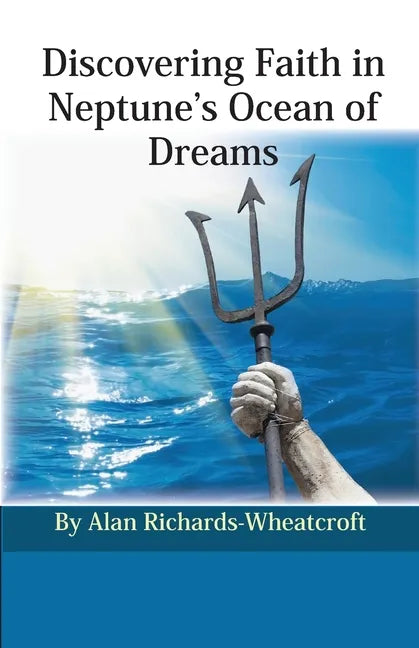 Discovering Faith in Neptune's Ocean of Dreams - Paperback