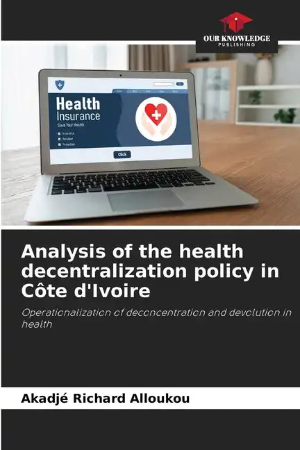 Analysis of the health decentralization policy in Côte d'Ivoire - Paperback