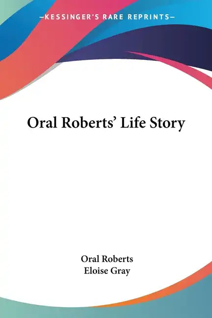 Oral Roberts' Life Story - Paperback