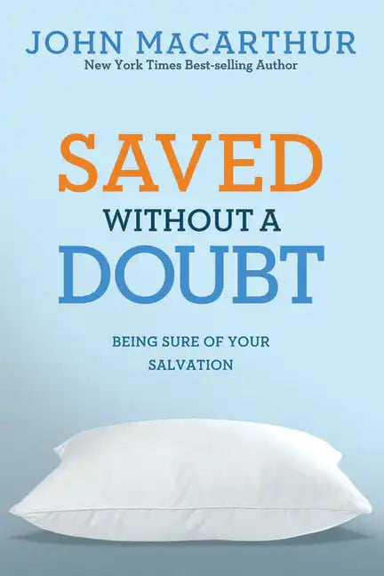 Saved Without a Doubt: Being Sure of Your Salvation - Paperback