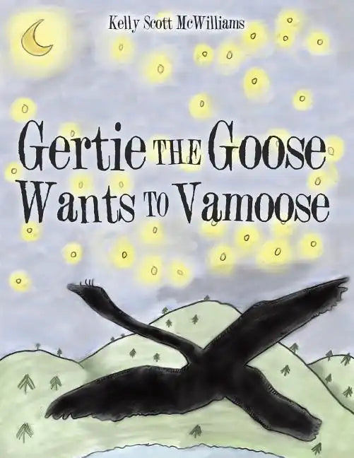 Gertie the Goose Wants to Vamoose - Paperback