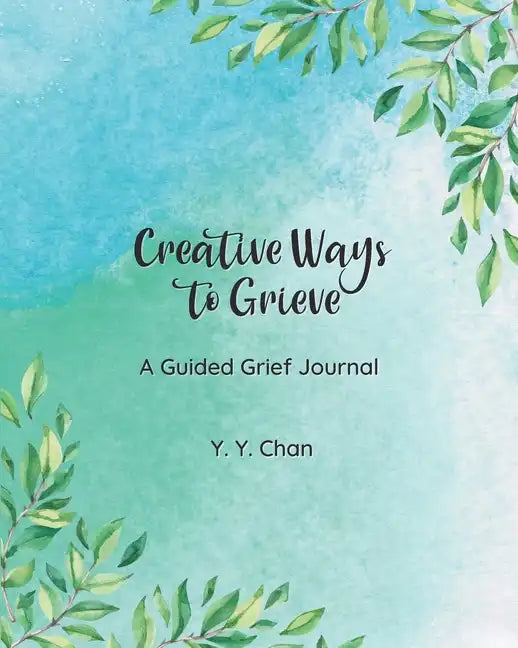Creative Ways to Grieve: A Guided Grief Journal - Paperback