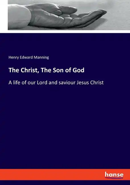 The Christ, The Son of God: A life of our Lord and saviour Jesus Christ - Paperback