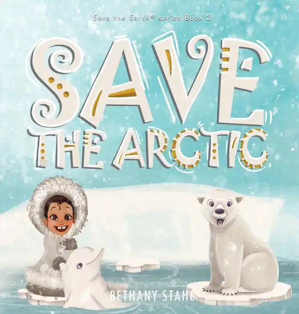 Save the Arctic - Hardcover