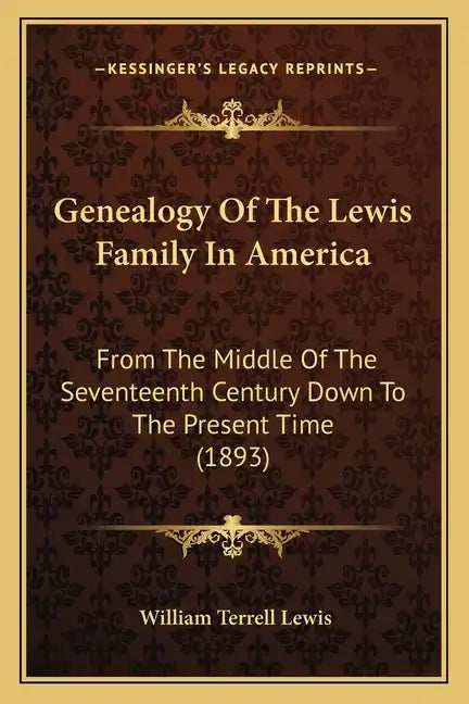 Genealogy of the Lewis Family in America: From the Middle of the Seventeenth Century Down to the Present Time (1893) - Paperback