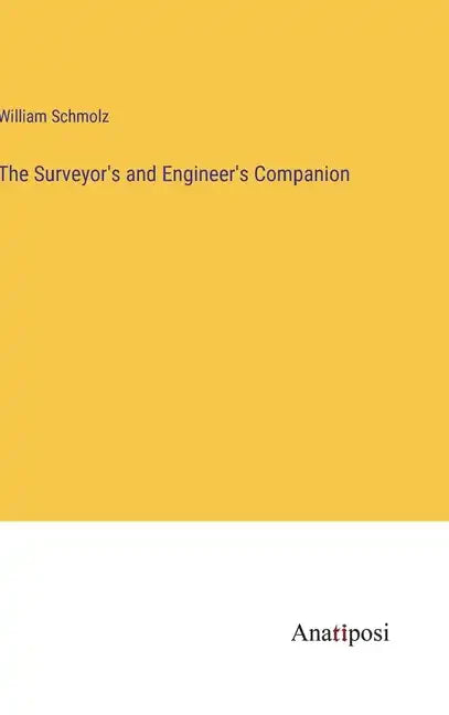 The Surveyor's and Engineer's Companion - Hardcover