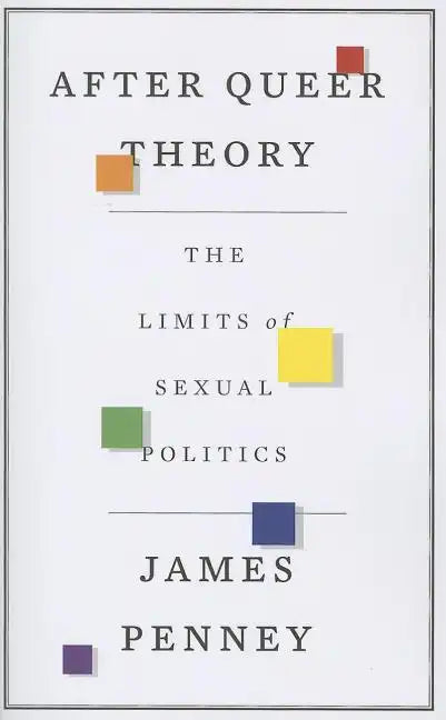 After Queer Theory: The Limits of Sexual Politics - Paperback