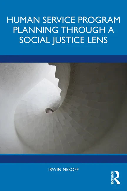 Human Service Program Planning Through a Social Justice Lens - Paperback