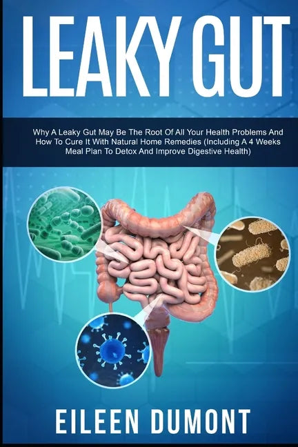 Leaky Gut: Complete Beginners Guide To Leaky Gut - Paperback