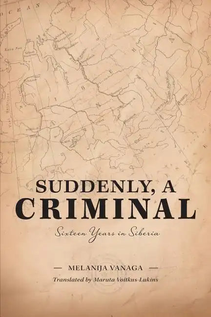 Suddenly, a Criminal: Sixteen Years in Siberia - Paperback
