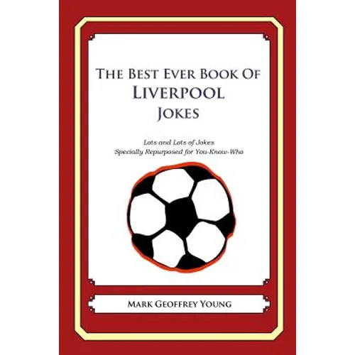 The Best Ever Book of Liverpool Jokes: Lots and Lots of Jokes Specially Repurposed for You-Know-Who - Paperback