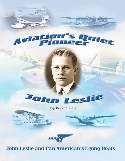 Aviation's Quiet Pioneer: Pan American Flying Boats - Paperback