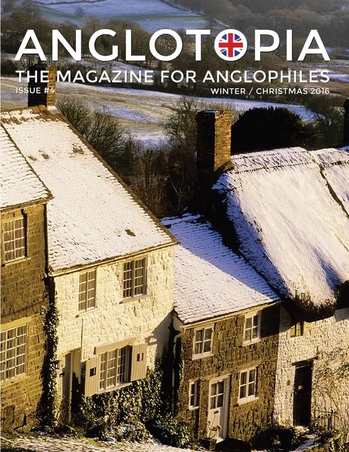 Anglotopia Magazine - Issue #4 - The Christmas Issue, Dorset, Tolkien, Mini Cooper, Christmas in England, and More! - The Anglophile Magazine: The Ang - Paperback