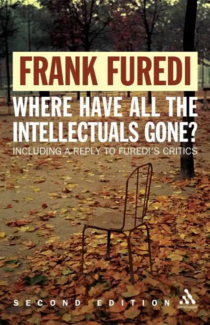 Where Have All the Intellectuals Gone? 2nd Edition: Confronting 21st Century Philistinism - Paperback