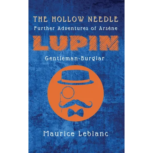 The Hollow Needle: Further Adventures of Ars鈩e Lupin, Gentleman-Burglar - Hardcover