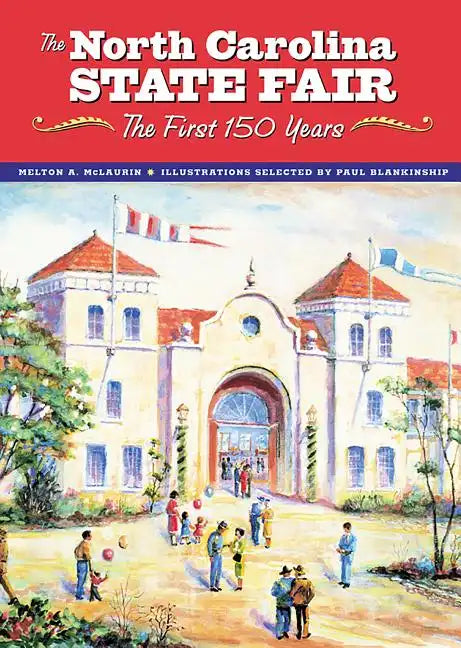 The North Carolina State Fair: The First 150 Years - Hardcover