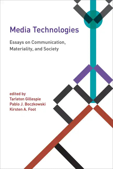 Media Technologies: Essays on Communication, Materiality, and Society - Paperback