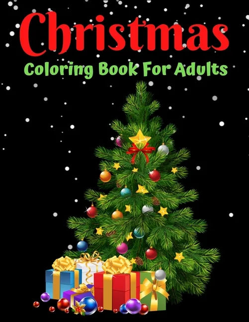 Christmas Coloring Book For Adults: New and Expanded Editions, Ornaments, Christmas Trees, Wreaths, and More! - Paperback