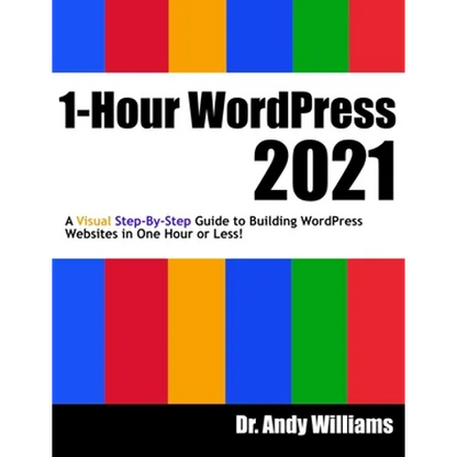 1-Hour WordPress 2021: A visual step-by-step guide to building WordPress websites in one hour or less! - Paperback