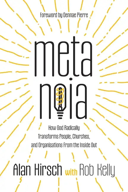 Metanoia: How God Radically Transforms People, Churches, and Organizations From the Inside Out - Paperback