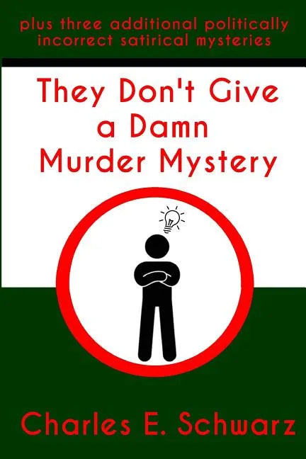 They Don't Give a Damn Murder Mystery: plus three additional politically incorrect satirical mysteries - Paperback