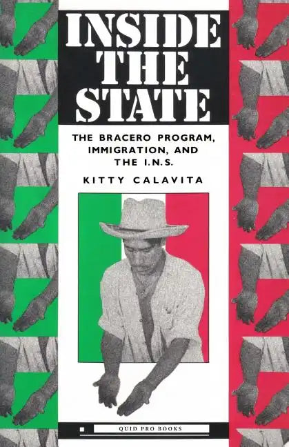 Inside the State: The Bracero Program, Immigration, and the I.N.S. - Paperback