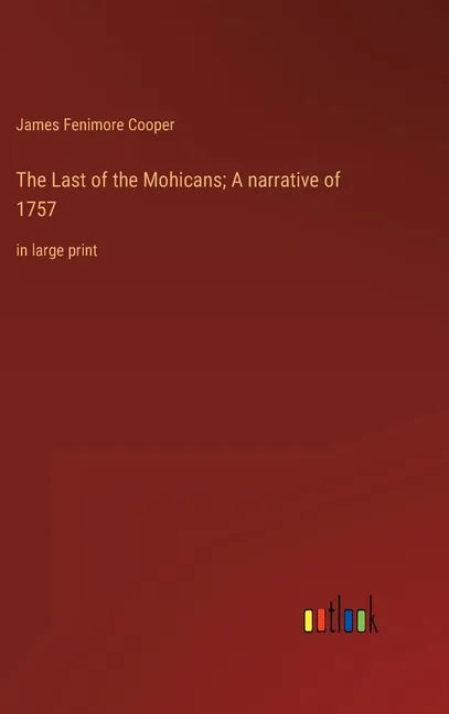 The Last of the Mohicans; A narrative of 1757: in large print - Hardcover